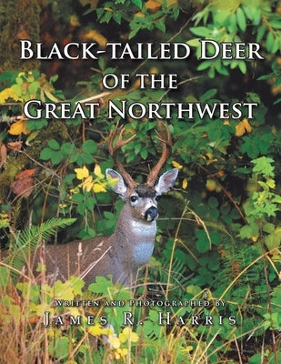 Black-Tailed Deer of the Great Northwest by Harris, James R.