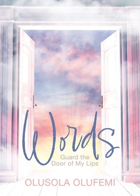 Words: Guard the Door of My Lips by Olufemi, Olusola