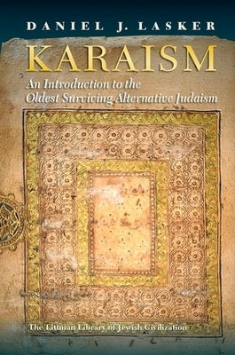 Karaism: An Introduction to the Oldest Surviving Alternative Judaism by Lasker, Daniel J.