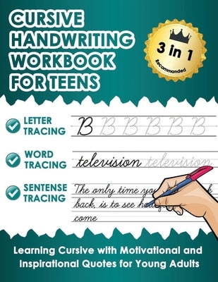 Cursive Handwriting Workbook for Teens: Learn Cursive Writing Practice Workbook with Motivational and Inspirational Quotes for Young Adults by Dimo, Homeless