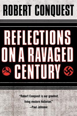 Reflections on a Ravaged Century by Conquest, Robert