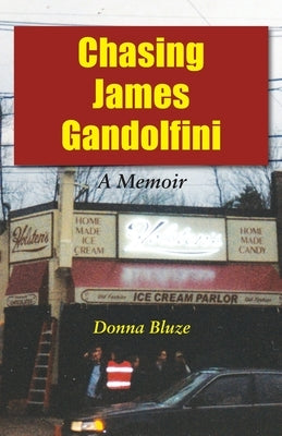 Chasing James Gandolfini: A Memoir by Bluze, Donna