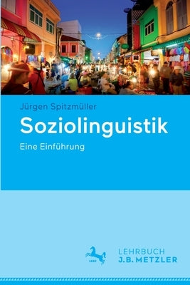 Soziolinguistik: Eine Einführung by Spitzm&#252;ller, J&#252;rgen