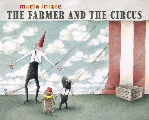 The Farmer and the Circus by Frazee, Marla