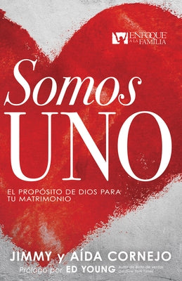 Somos Uno: El Propósito de Dios Para Tu Matrimonio by Cornejo, Jimmy