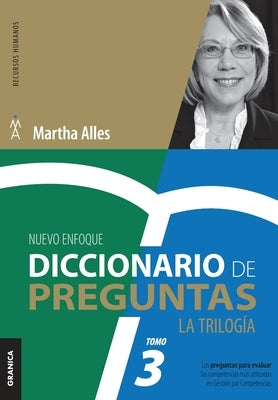 Diccionario de Preguntas. La Trilogía. VOL 3: Las preguntas para evaluar las competencias más utilizadas en Gestión por competencias by Alles, Martha