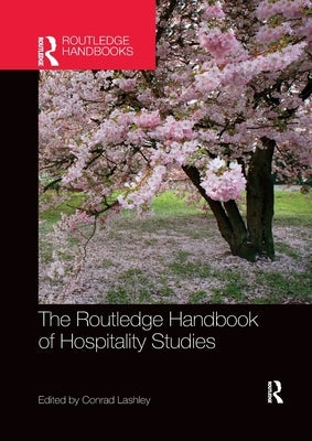 The Routledge Handbook of Hospitality Studies by Lashley, Conrad