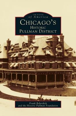 Chicago's Historic Pullman District by Beberdick, Frank
