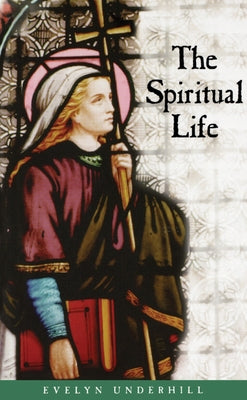 The Spiritual Life by Underhill, Evelyn