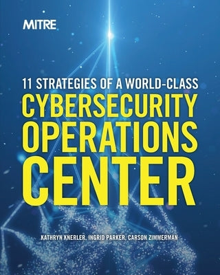 11 Strategies of a World-Class Cybersecurity Operations Center by Knerler, Kathryn