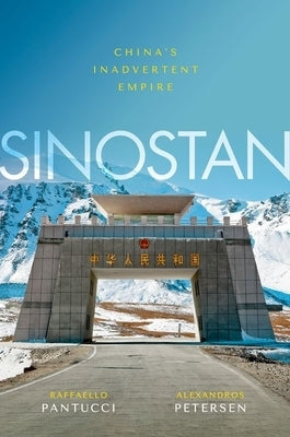 Sinostan: China's Inadvertent Empire by Pantucci, Raffaello