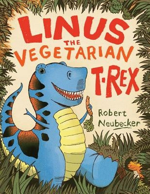 Linus the Vegetarian T. Rex by Neubecker, Robert