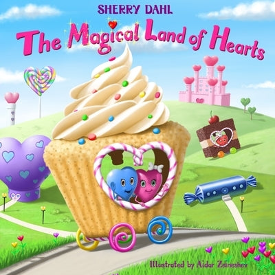 The Magical Land of Hearts by Dahl, Sherry