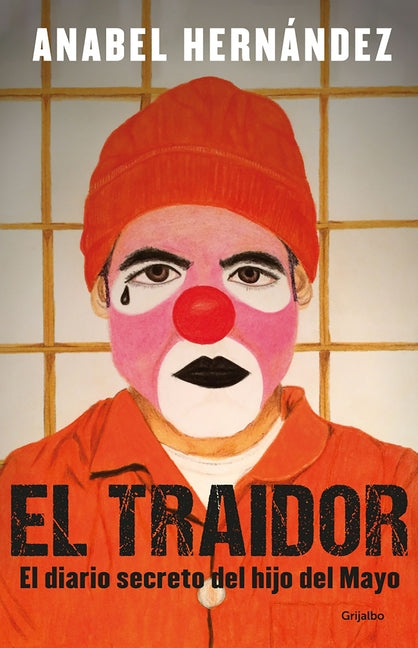 El Traidor. El Diario Secreto del Hijo del Mayo / The Traitor. the Secret Diary of Mayo's Son by Hernandez, Anabel