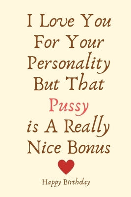 I Love You For Your Personality But That Pussy is A Really Nice Bonus: 22nd Birthday Gifts for Girlfriend,22nd Birthday Gifts for Girls,22nd Birthday by R, Emilia