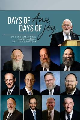 Days of Awe, Days of Joy: Divrei Torah on Elul, Rosh Hashana, Yom Kippur, and Sukkos from 1999-2017 on TorahWeb.org by Twerski, Abraham J.