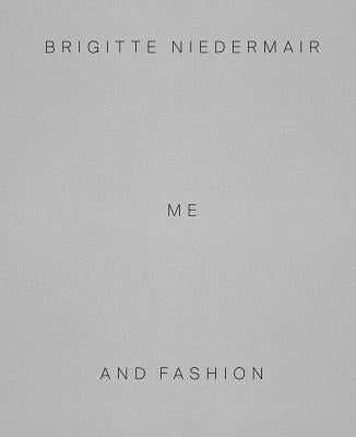Brigitte Niedermair: Me and Fashion by Niedermair, Brigitte