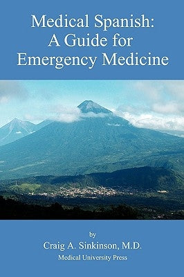 Medical Spanish: A Guide for Emergency Medicine by Sinkinson, Craig Alan