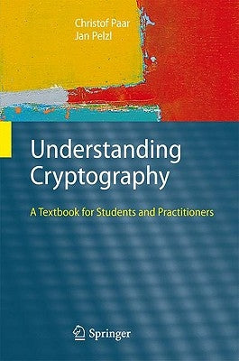 Understanding Cryptography: A Textbook for Students and Practitioners by Preneel, Bart
