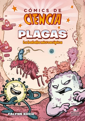 Comics de Ciencia: Plagas. La Batalla Microscópica by Koch, Falynn