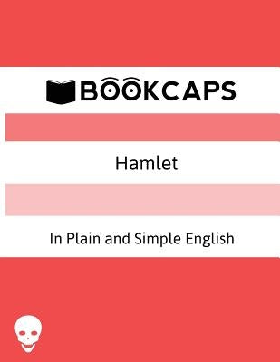 Hamlet In Plain and Simple English: (A Modern Translation and the Original Version) by Shakespeare, William