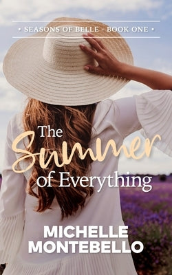 The Summer of Everything: Seasons of Belle: Book 1 by Montebello, Michelle