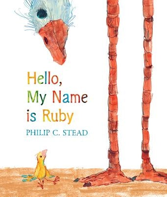 Hello, My Name Is Ruby: A Picture Book by Stead, Philip C.