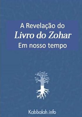 A Revelação do Livro do Zohar em Nosso Tempo by Laitman, Michael