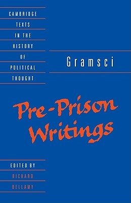Gramsci: Pre-Prison Writings by Gramsci, Antonio
