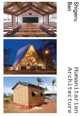 Shigeru Ban: Humanitarian Architecture by Ban, Shigeru