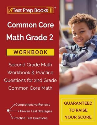 Common Core Math Grade 2 Workbook: Second Grade Math Workbook & Practice Questions for 2nd Grade Common Core Math by Test Prep Books