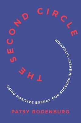 The Second Circle: Using Positive Energy for Success in Every Situation by Rodenburg, Patsy