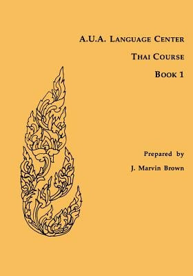 A.U.A. Language Center Thai Course: Book 1 by Brown, J. Marvin