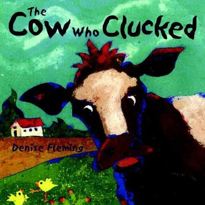 The Cow Who Clucked by Fleming, Denise