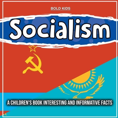 Socialism: A Children's Book Interesting And Informative Facts by Kids, Bold