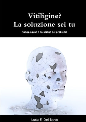 Vitiligine? La soluzione sei tu by Del Nevo, Luca F.