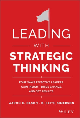 Leading with Strategic Thinking by Olson, Aaron K.