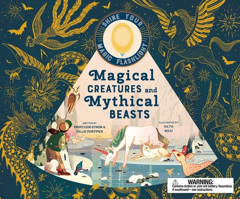 Magical Creatures and Mythical Beasts: Includes Magic Flashlight Which Illuminates More Than 30 Magical Beasts! by Hawkins, Emily