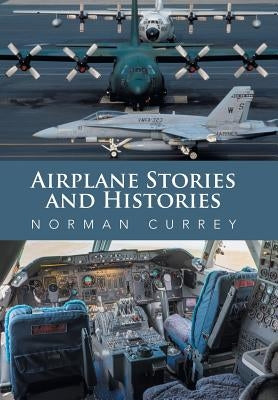 Airplane Stories and Histories by Currey, Norman