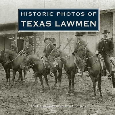 Historic Photos of Texas Lawmen by Cox, Mike
