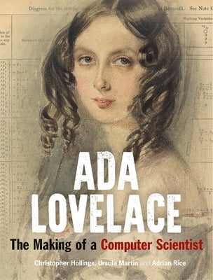 ADA Lovelace: The Making of a Computer Scientist by Hollings, Christopher