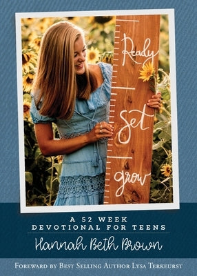 Ready, Set, Grow: A 52 Week Devotional for Teens by Brown, Hannah Beth