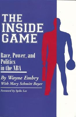 Inside Game: Race, Power, and Politics in the NBA by Embry, Wayne