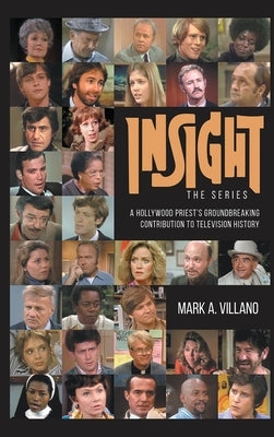 Insight, the Series - A Hollywood Priest's Groundbreaking Contribution to Television History (hardback) by Villano, Mark A.