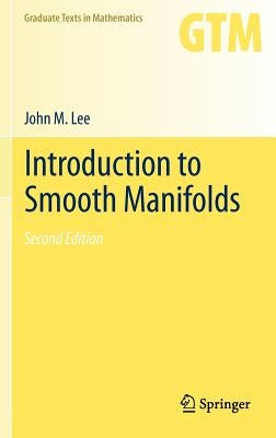 Introduction to Smooth Manifolds by Lee, John