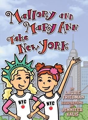 Mallory and Mary Ann Take New York by Friedman, Laurie