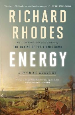 Energy: A Human History by Rhodes, Richard