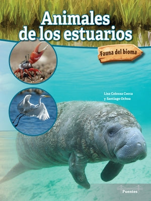 Animales de Los Estuarios: Estuary Animals by Cocca, Lisa Colozza