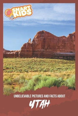 Unbelievable Pictures and Facts About Utah by Greenwood, Olivia