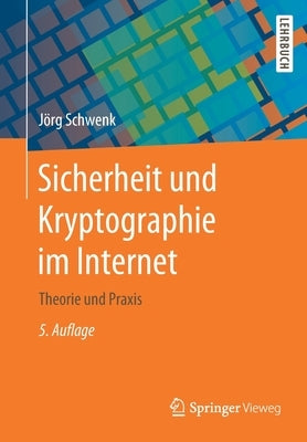 Sicherheit Und Kryptographie Im Internet: Theorie Und Praxis by Schwenk, J&#246;rg